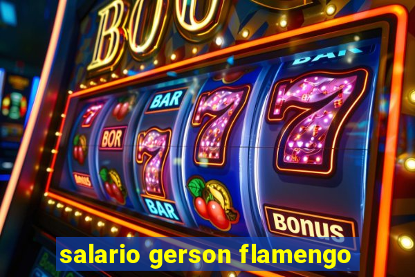 salario gerson flamengo